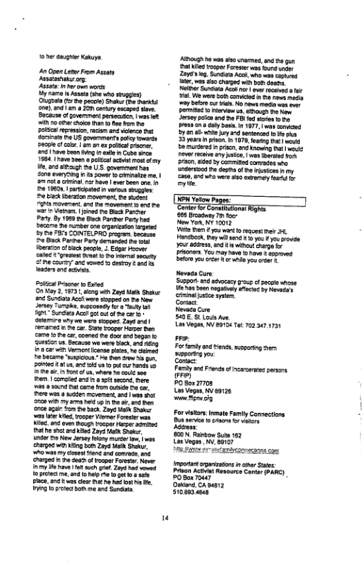 2 e dmr Ketuye 0 pen Lo From Assate et st b ove wors iy e ek (e who seupges gt e pecoe)Snar (v ekt ane) a6 200 canryescaped s Because of goemmont persectn. s o D US gorments sy wats secpe o <o, | o ex pocal s, 275 e e g I e Cue s 1504 hav S0 pltca actvtmos atny .00 st B US. govermenthas 2o vy i pows 1o iz e, | mnota il oo v e e ane e 19600 | satcatod i vors s 2 b iowaton movement e shaent s v 27 e movenent o and po. o et | jned o ik Paer Pary By 195 b Bock Parer Peryhaa becane e e e organiation rplnd 7 e 574 CONTELPRO progra beceuse 220k P Pay demanded e ot Rerai of ack people. . Ecgr Hoowr catd et Bevt 1 e sty e caunty an vowed o esvoy £ and st e s ot Pt o Extes O Ny 215731, s i Zad etk Shekur 76 it cct ware soppedcn e New Sty Tumsha,sgeoedy o Sacky 9 S Ac gt o of e cr o e oy wo et seppes 2o remaces n e car St Fooper e o o e car comrad e door and g o st un Becaunswe wer bk, v iy 02 ca Voot nse s, e daimed Pebeceme saicos e o s s . partesat s, ane o us o gt curhands 15 e e, re e s e o and 5 it e, Sere 7 500 ot came o e o . e s 3 s mvermnt, a0 I it o v oy ek up o 2 once aga o e Sack Zayd i Shakee 3 e e, ocser Vieme Forosewas i35 on g Topr arper st e shct K s s Sk, rder o e Jerey oy e o, s g wih o bth Zayd ek Snakr, oy Cosot o and comvatn. crared n e deeh o vospr Faree Never oy e hve 1 such gt ey v vowed fopeie e, d oo o gt 108 e, o vescr v R o a . i o ol m s S Ao b was o urames,an e gun Bt i Vospor Foromrvas o e 23 o, i Aok whw g e, s w0 churged wih b casms Nellr Sundata Ach o o eceneda o . W wer s covitadn v rews el 2y belors i o nws e s o Fermines s e us, oo o, Jersey sl nd e o e esa o duy b, n 1677w coviced D0 v ry d et o 230y 0 pon 1975 foun i o e murdred s, kgt v e i s,y e rion ded b Commited s . derson e deo of e stces .y cone, o e 550 xpemey st By o —— it e - feitigh i e S Nevada curs Simpor and stvoacy s f seolewhcse e e gy by Corac Nevasa e SE S Lo Ave. Lo Vogas, NV 8915 Tet 702.37.4731 . e —— oy you Gt [T T— i PoSox 27708 Les Vegan. WV o128 oo iy For sor. nevate Famiy Consectons Bos vervea oo o vatos Ay 00N Rabon Sute 162 LasVogos. W 310 [ e—— impotntarganiatons n cver Suts: Prson Actla Resourcs Contar PARG) 50 SoxToHT Osiond CAvus12 S10853 0